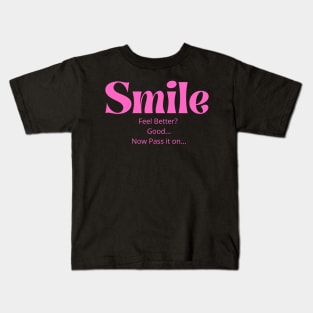 Smile Feel Better Good Now Pass It On Pink Kids T-Shirt